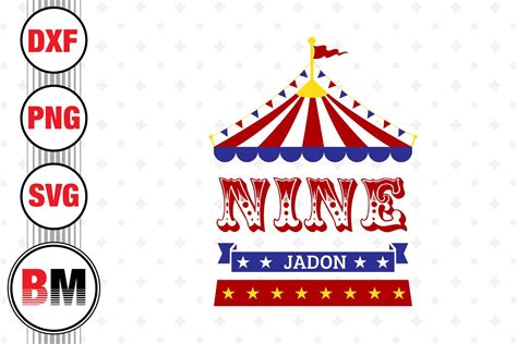 Nine Birthday Circus SVG PNG DXF Files By Bmdesign TheHungryJPEG