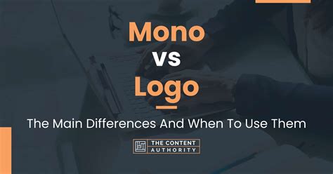 Mono Vs Logo The Main Differences And When To Use Them