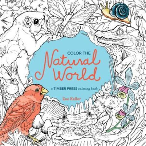 Zoe Keller Color The Natural World A Timber Press Coloring Book