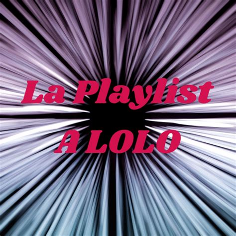 La Playlist A Lolo Listen To Podcasts On Demand Free Tunein