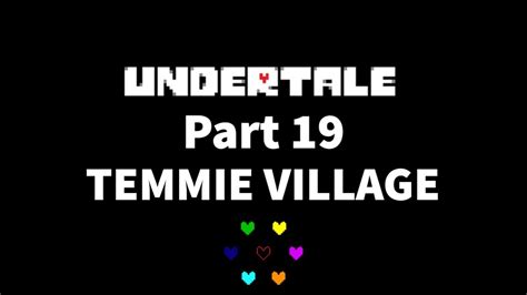 Undertale Part 19 Temmie Village Youtube