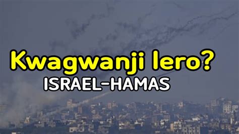 Kwagwanji Lero Israel 🇮🇱 Hamas Youtube