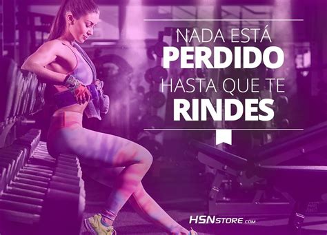 Nada Está Perdido Hasta Que Te Rindes Fitness Motivation Motivacion