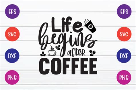 Life Begins After Coffee Svg Graphic By Printablesvg · Creative Fabrica