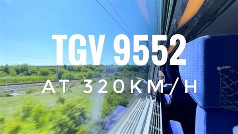 On Board The Tgv 9552 At 320kmh Youtube