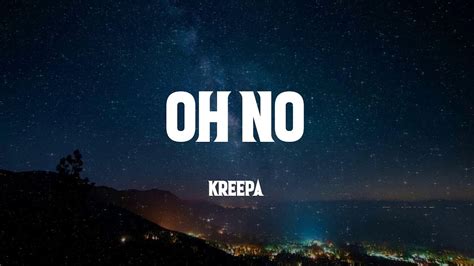 Kreepa Oh No Lyrics Youtube