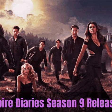 Vampire Diaries Season Release Date Is Next Season Coming Unleashing The Latest In