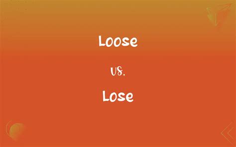Loose Vs Lose Whats The Difference