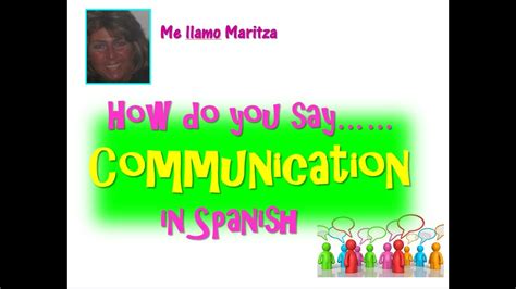 You get straight to the point; How Do You Say Communication In Spanish - YouTube