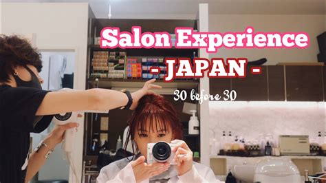 Japanese Salon Experience 30 Before 30 Youtube