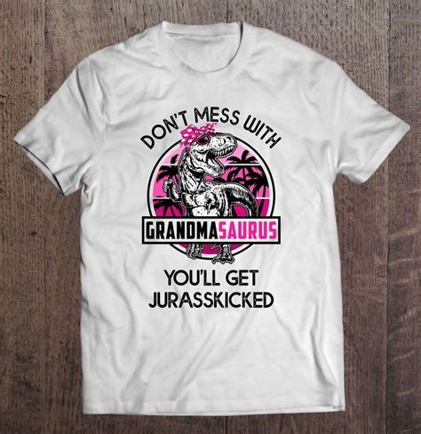 Dont Mess With Grandmasaurus Youll Get Jurasskicked Vintage Version