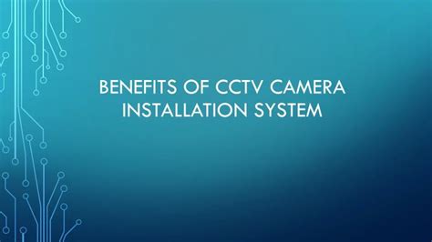 Ppt Benefits Of Cctv Camera Installation System Powerpoint