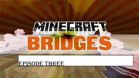 Bridges Minecraft Minigame Ep3 Sneak Attacker Youtube