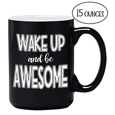 Large Funny Coffee Mug Wake Up And Be Awesome Unique