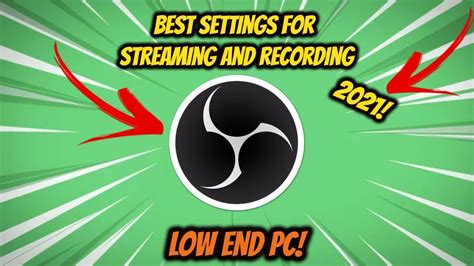 Best Obs Recording And Streaming Settings For Low End Pc P No