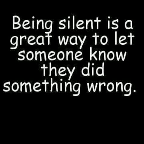 Being Silent Is A Great Way To Let Someone Know They Did Wrong