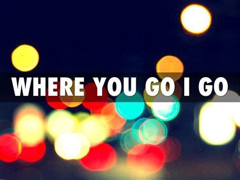 Where You Go I Go By Robert And Dann Nash