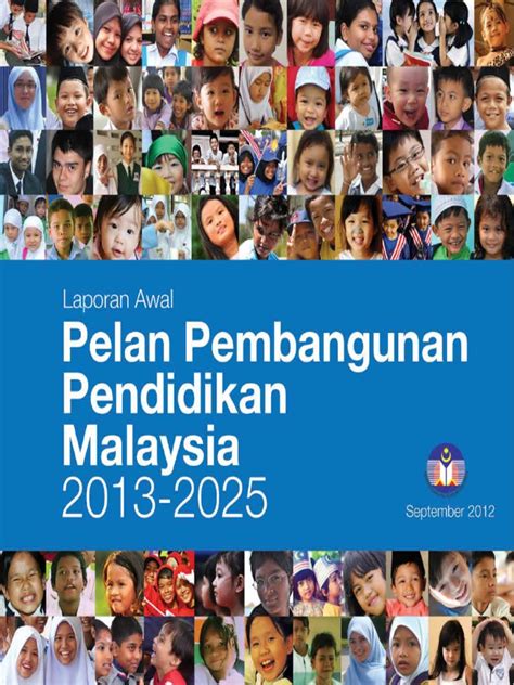 Komponen utama pelan pembangunan pendidikan malaysia 5aspirasisistem • pengetahuan • kemahiranberfikir 5 aspirasisistempendidikan malaysia 100% enrolmen merentas semua peringkat pendidikan daripada akses prasekolah hingga menengah atas menjelang tahun. Pelan Pembangunan Pendidikan Malaysia 2013-2025-1