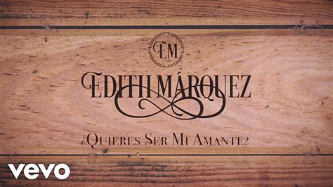 Edith Márquez ¿quieres Ser Mi Amante Lyric Video Youtube