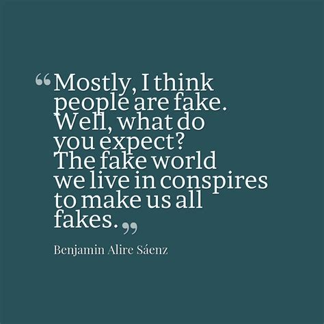 Building up to sincere and genuine conversation might take a lot of time, it's a process that only few can endure. 40 Fake People Quotes And Sayings With Images