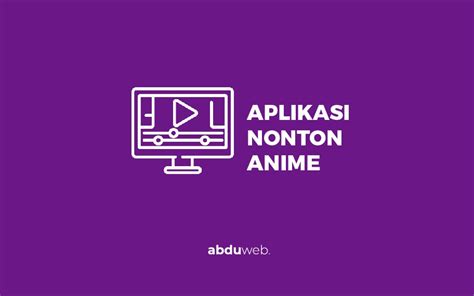 Aplikasi Nonton Anime Sub Indo Lengkap 15 Aplikasi Nonton Film Anime