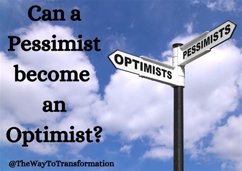 Can A Pessimist Become An Optimist The Way To Transformation