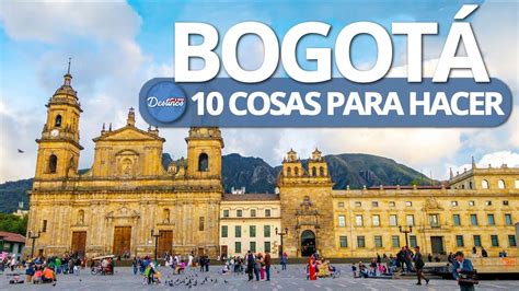 10 Cosas Para Hacer En BogotÁ Los Imperdibles Que Hacer En BogotÁ