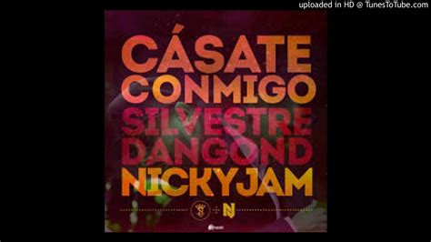 Silvestre Dangond Ft Nicky Jam Casate Conmigo Youtube