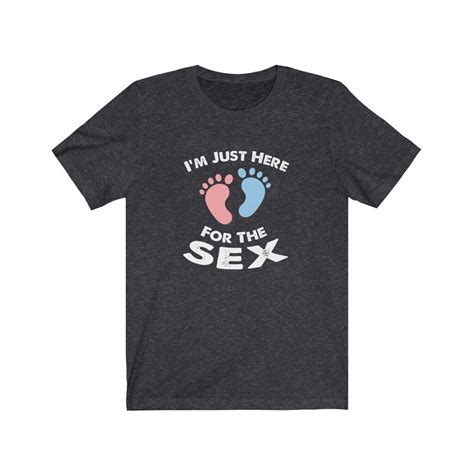 Gender Reveal Party T Shirt Im Just Here For The Sex Etsy