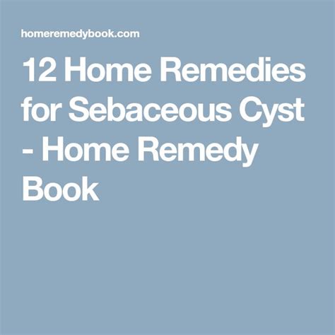 12 Home Remedies For Sebaceous Cyst Home Remedy Book Home Remedies