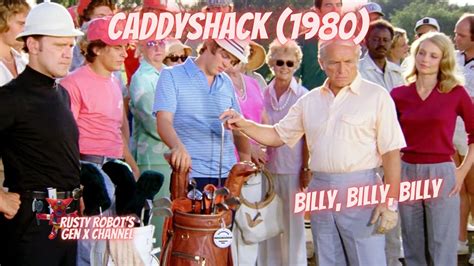Rusty Robots Movie Memories Caddyshack 1980 Billy Billy Billy