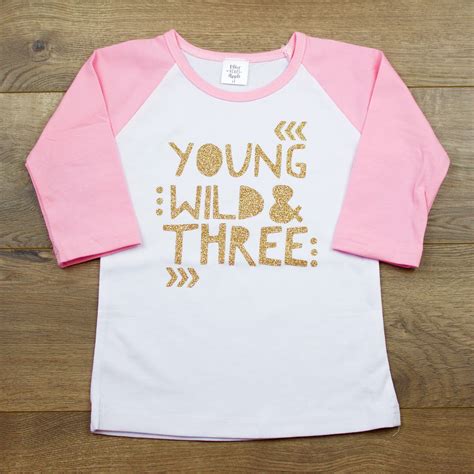 Young Wild And Three Birthday Shirt Pink 34 Raglan 3rd Birthday Shirt