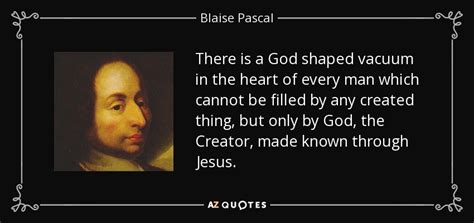Blaise Pascal Quote There Is A God Shaped Vacuum In The