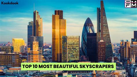 Top 10 Most Beautiful Skyscrapers In The World