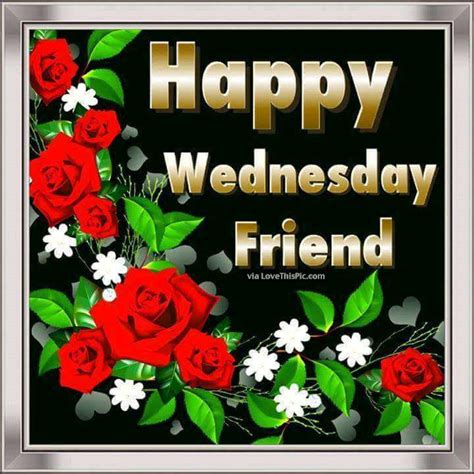 Happy Wednesday Friend Pictures Photos And Images For Facebook