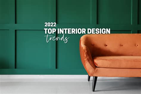 The Top Interior Design Trends In 2022