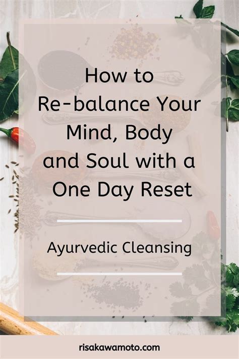 How To Re Balance Your Mind Body And Soul With A One Day Reset Ayurvedic Cleansing Eat Live