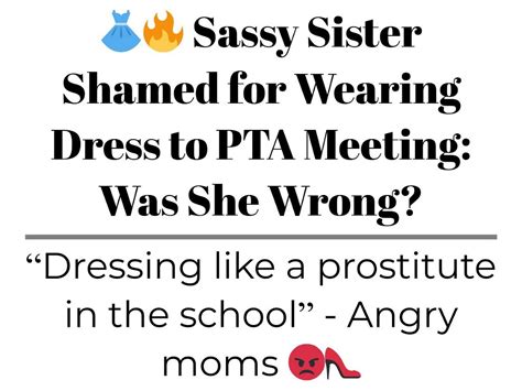 Sassy Sister Shamed For Wearing Dress To Pta Meeting Was She Wrong
