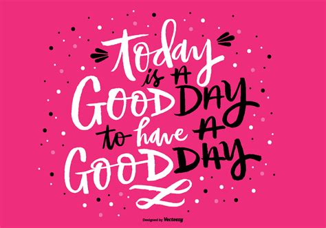 Today Is A Good Day Hand Lettering Vector Download Free Vector Art