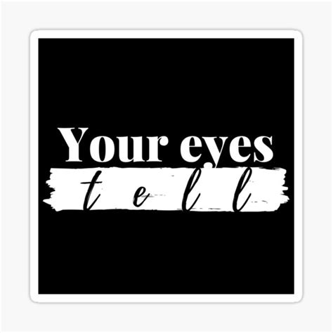 Your Eyes Tell Sticker For Sale By Avaeast77 Redbubble