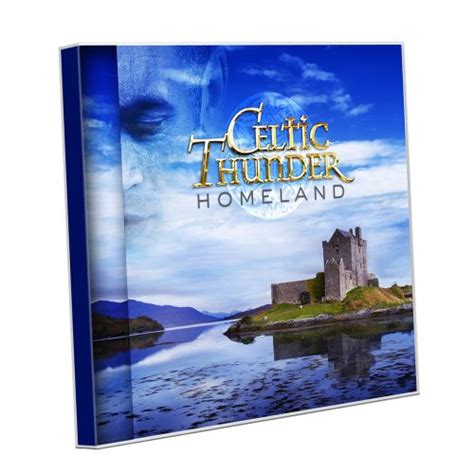 Celtic Thunder Homeland Cd Featuring Rise Again The Voice And A Place