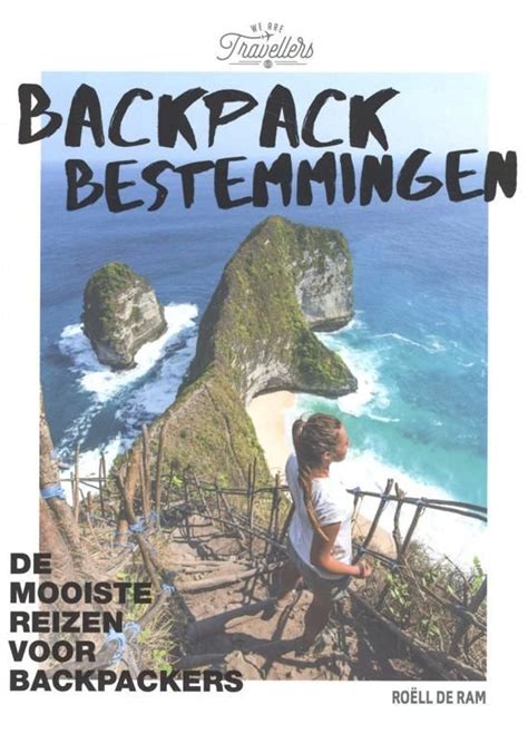 In Backpack Bestemmingen Neemt Ro Ll De Ram Oprichtster Van Reisblog