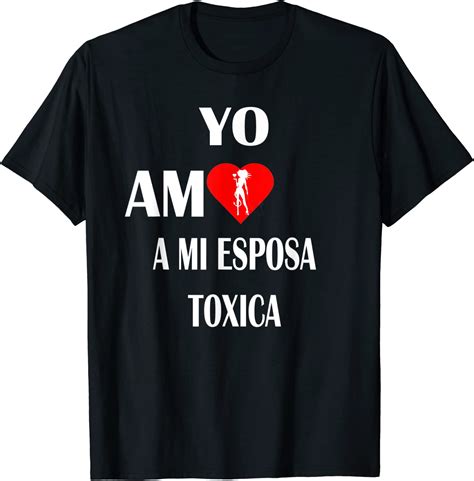 Mens Funny Shirt Yo Amo A Mi Esposa Toxica I Love My Toxic
