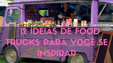 12 Ideias De Food Trucks Para Você Se Inspirar