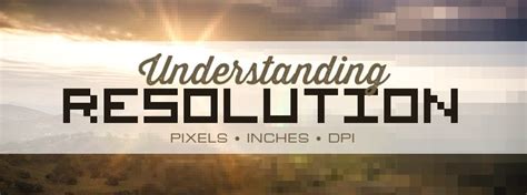 Understanding Image Resolution Pixels Inches And Dpi