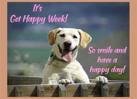 Have A Happy Week Free Get Happy Week Ecards Greeting Cards 123