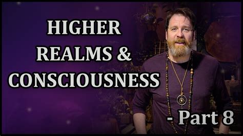 Meditation Mindfulness Part 8 Higher Realms And Consciousness Youtube