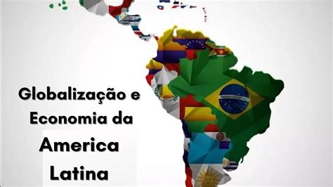 globalização e economia países da américa latina YouTube