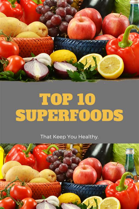 Top 10 Superfoods That Keep You Healthyhere Is A List Of The Top Ten Superfoods That Most