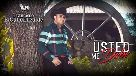 Usted Me Debe Francisco El Gallo Elizalde VÍdeo Oficial Youtube